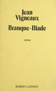 Jean Vigneaux - Branque-Iliade.