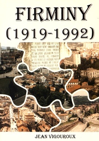 Jean Vigouroux - Firminy (1919-1992) - Vie municipale, crise industrielle, démographie, urbanisme.