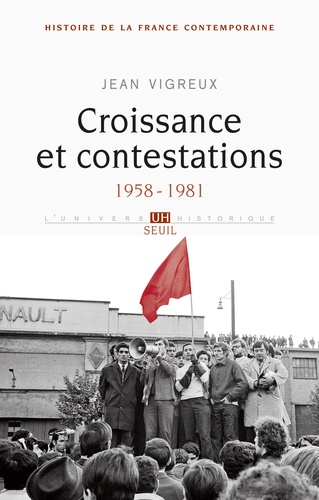 Histoire de la France contemporaine. Tome 9, Croissance et contestations (1958-1981)