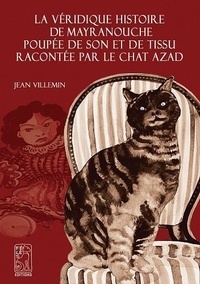 Jean Villemin - La véridique histoire de Mayranouche poupée de son et de tissu racontée par le chat Azad.