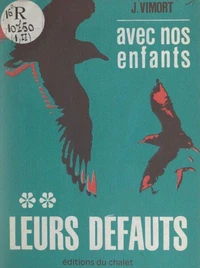 Avec nos enfants (2). Leurs défauts