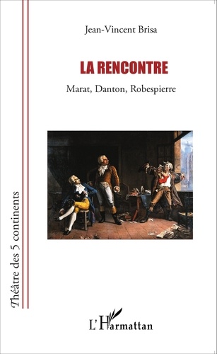 Jean-Vincent Brisa - La rencontre - Marat, Danton, Robespierre.