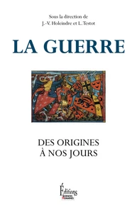 La guerre, des origines à nos jours