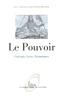 Jean-Vincent Holeindre - Le pouvoir - Concepts, lieux, dynamiques.