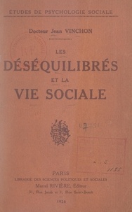 Jean Vinchon et Maxime Laignel-Lavastine - Les déséquilibrés et la vie sociale.