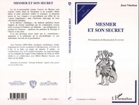Jean Vinchon - Mesmer et son secret.