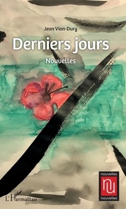 Jean Vion-Dury - Derniers jours.