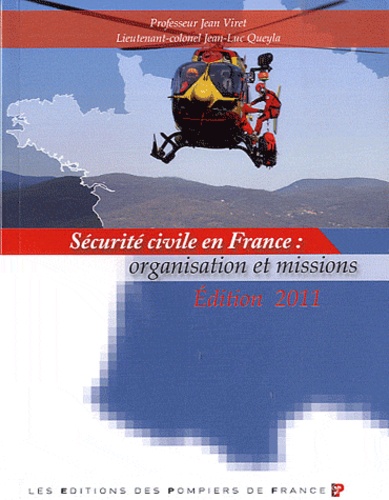 Jean Viret et Jean-Luc Queyla - Sécurité civile en France : organisation et missions.