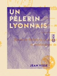 Jean Visse et Jean-Baptiste Vanel - Un pèlerin lyonnais - À Rome et Lorette en 1749.