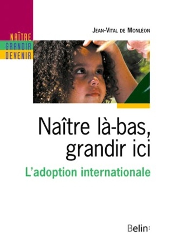 Naître là-bas, grandir ici. L'adoption internationale