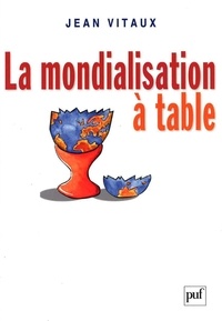 Jean Vitaux - La mondialisation à table.