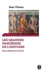 Jean Vitaux - Les grandes pandémies de l'Histoire - De la peste au Covid.
