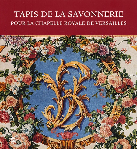 Tapis de la Savonnerie - Pour la chapelle royale... de Jean Vittet - Livre  - Decitre