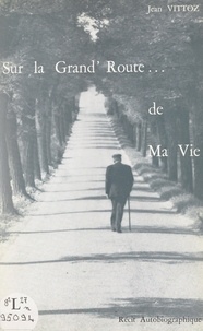 Jean Vittoz et Pierre Girardot - Sur la grand'route... de ma vie.
