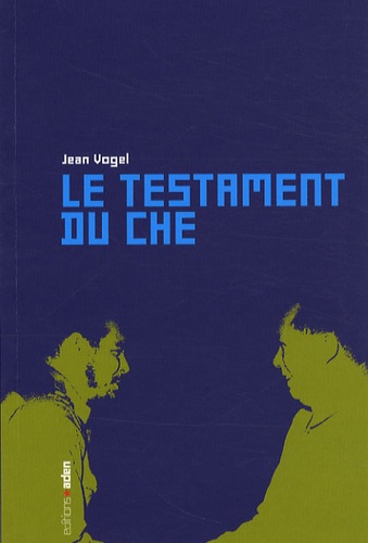 Jean Vogel - Le testament du Che.