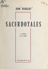 Jean Vuaillat - Sacerdotales - Le prêtre et sa messe.