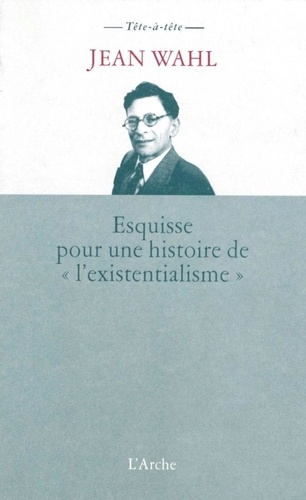Jean Wahl - Esquisse pour une histoire de "l'existentialisme".