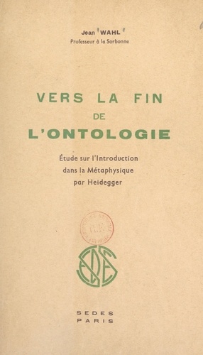 Vers la fin de l'ontologie. Étude sur "L'introduction dans la métaphysique" par Heidegger