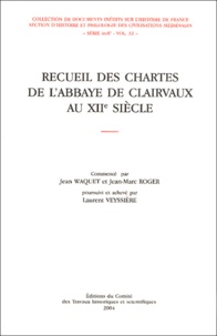 Jean Waquet et Jean-Marc Roger - Recueil des chartes de l'abbaye de Clairvaux au XIIe siècle.