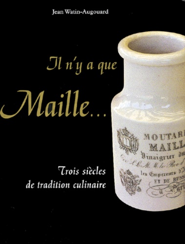 Il N'Y A Que Maille... Trois Siecles De Tradition Culinaire