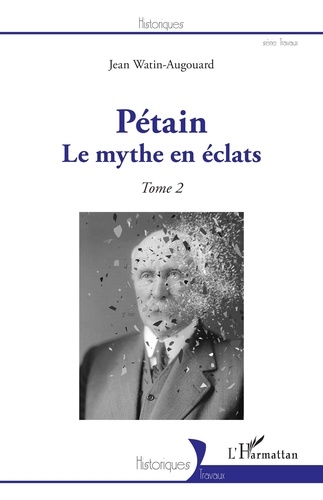Pétain. Tome 2, Le mythe en éclats