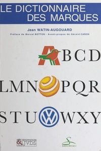 Jean Wattin-Augouard - Le dictionnaire des marques.
