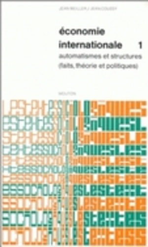 Jean Weiller et Jean Coussy - Economie internationale - Tome 1, automatismes et structures. Faits, théorie et politiques.