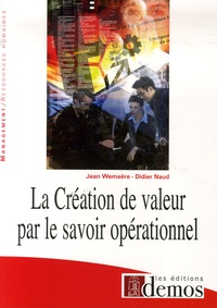 Jean Wemäere et Didier Naud - La Création de valeur par le savoir opérationnel.