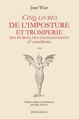 Cinq livres de l’imposture et tromperie, Des diables, des enchantements & sorcelleries. De Praestigiis daemonum 1569