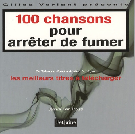 Jean-William Thoury - 100 chansons pour arrêter de fumer.