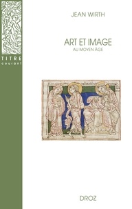 Jean Wirth - Art et image au Moyen Age.