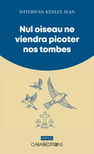 Nul oiseau ne viendra picoter nos tombes