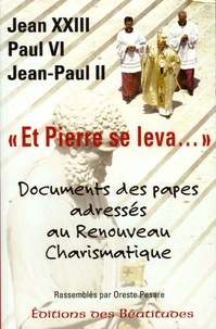  Jean XXIII et  Paul VI - Et Pierre se leva... - Recueil des discours des papes concernant le Renouveau Charismatique Catholique depuis ses origines jusqu'à nos jours.