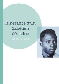 Jean Y.S. Toguyeni - Itinérance d'un Sahélien déraciné - Autobiographie orientée.