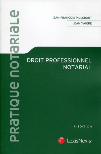 Jean Yaigre et Jean-François Pillebout - Droit professionnel notarial.