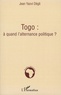 Jean Yaovi Degli - Togo : à quand l'alternance politique ?.