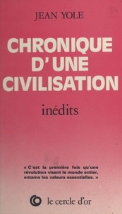 Jean Yole - Chronique d'une civilisation - Inédits.