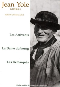 Jean Yole - Romans - Les Arrivants, La Dame du bourg, Les Démarqués.