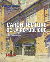 Jean-Yves Andrieux - L'architecture de la République - Les lieux de pouvoir dans l'espace public en France, 1792-1981.