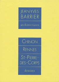 Jean-Yves Barrier - Jean-Yves Barrier, architectures - Coffret 4 volumes : Chinon, Rennes, Saint-Pierre-des-Corps, Dessins.