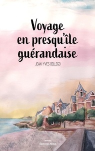 Jean-Yves Bellego - Voyage en presqu'île guérandaise.