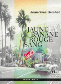 Jean-Yves Berchet - Jaune banane, rouge sang.