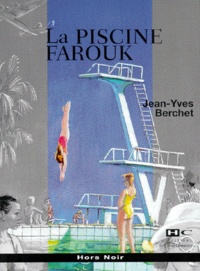 Jean-Yves Berchet - La piscine Farouk.
