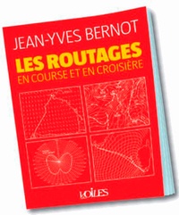 Jean-Yves Bernot - Les routages en course et en croisière.