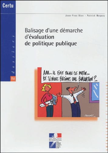 Jean-Yves Bion et Patrick Moquay - Balisage d'une démarche d'évaluation de politique publique.