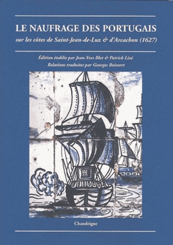 Jean-Yves Blot - Le Naufrage Des Portugais Sur Les Cotes De Saint-Jean-De-Luz Et D'Arcachon (1627).