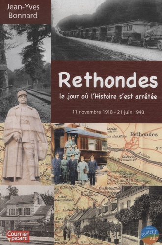 Jean-Yves Bonnard - Rethondes, le jour où l'histoire s'est arrêtée - 11 novembre 1918 - 21 juin 1940.