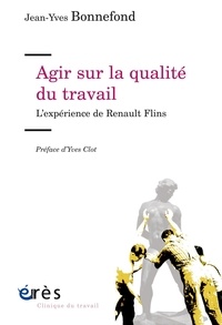 Jean-Yves Bonnefond - Agir sur la qualité du travail - L'expérience de Renault Flins.