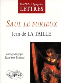 Jean-Yves Boriaud - "Saül le furieux", Jean de La Taille.