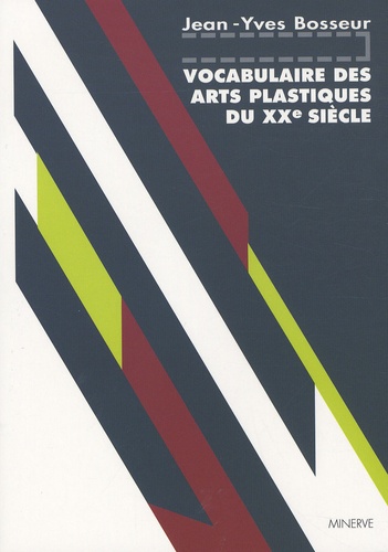 Jean-Yves Bosseur - Vocabulaire des Arts plastiques du XXe siècle.